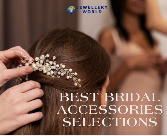 Best Bridal Accessories Selections